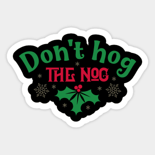 Don't hog the nog Sticker